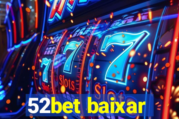 52bet baixar